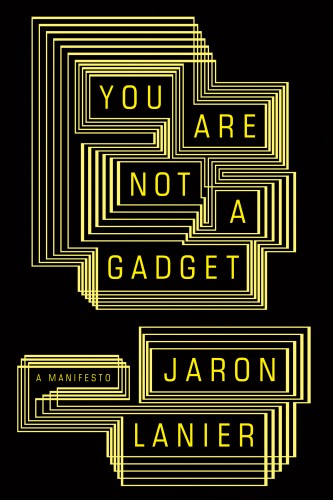 Jaron Lanier - You Are Not a Gadget