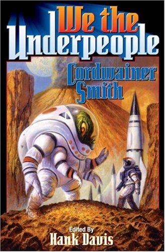 Cordwainer Smith - We the Underpeople